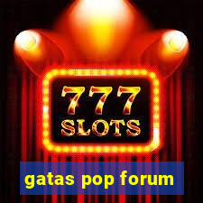 gatas pop forum